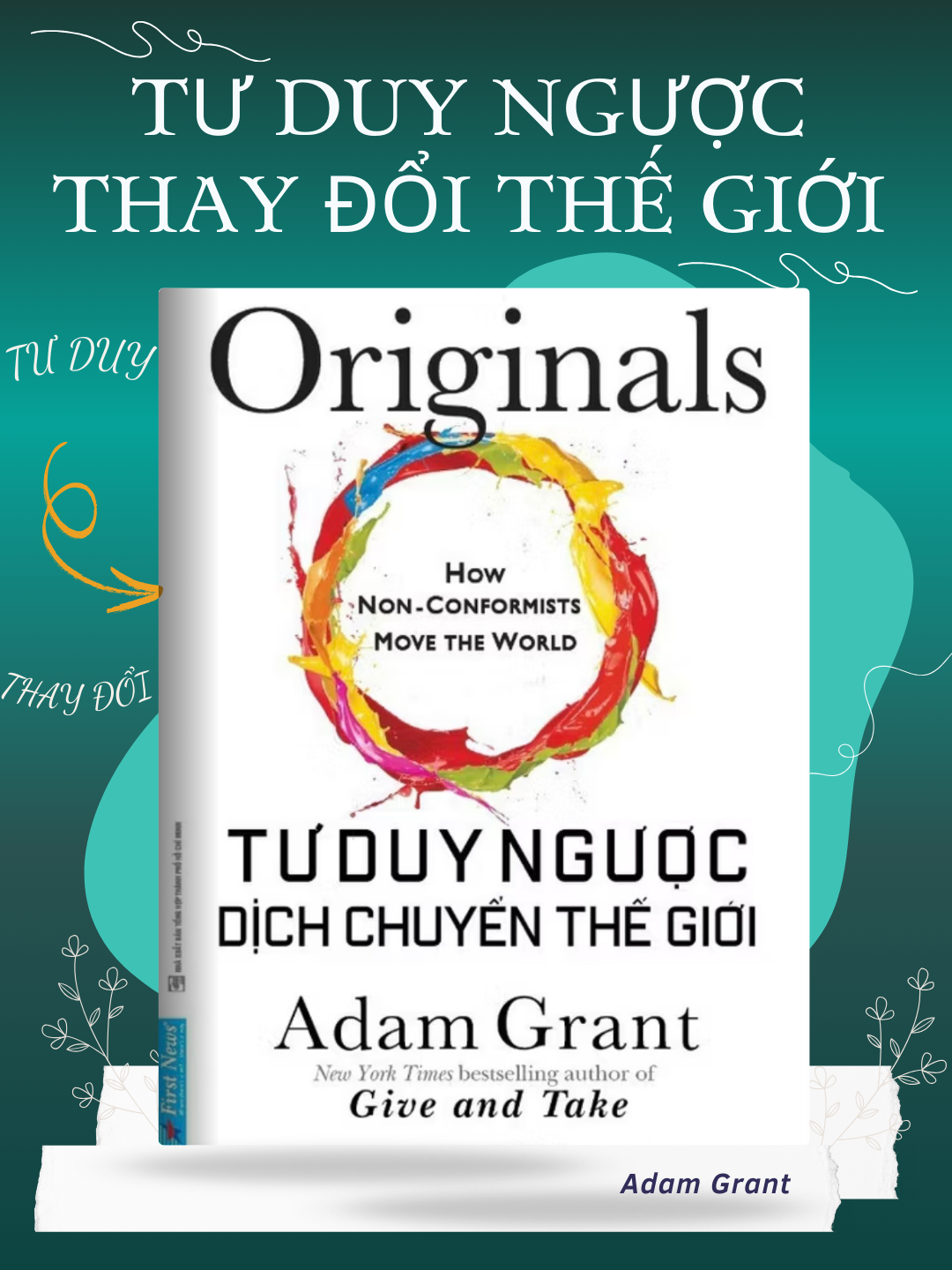 “Tư duy ngược dịch chuyển thế giới” – Những thay đổi lớn bắt đầu từ một cách nghĩ khác 