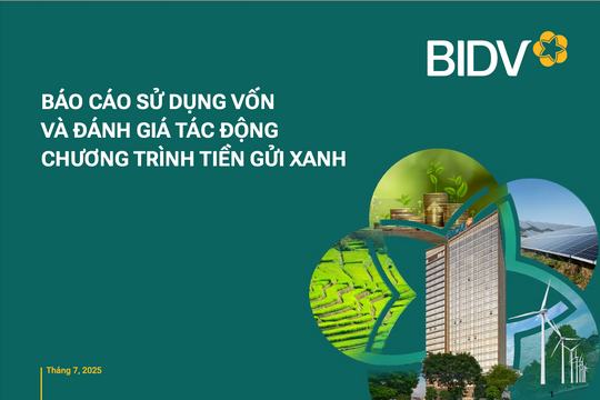 BIDV công bố báo cáo phân bổ vốn và đánh giá tác động môi trường chương trình tiền gửi xanh
