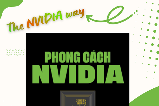 Phong cách NVIDIA: Lắng nghe, trao quyền, bứt phá