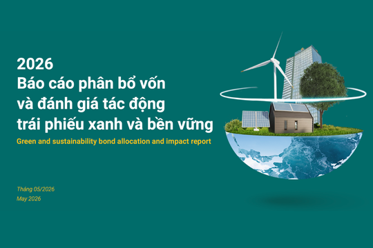Ngân hàng TMCP Đầu tư và Phát triển Việt Nam (BIDV) công bố Báo cáo sử dụng vốn và đánh giá tác động trái phiếu xanh và bền vững năm 2026