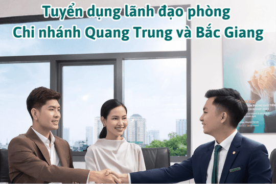 BIDV tuyển dụng nhân sự lãnh đạo phòng Chi nhánh Bắc Giang và Quang Trung