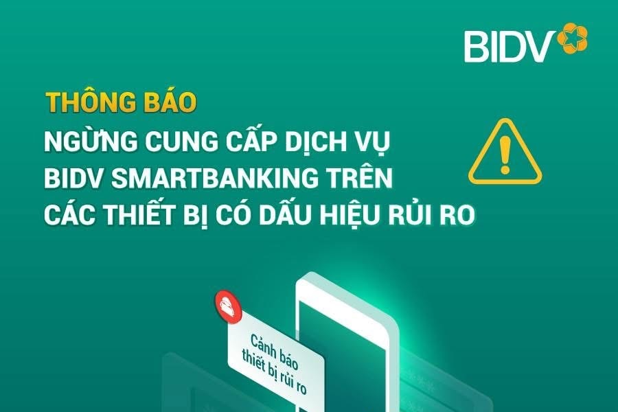 Thông báo ngừng cung cấp dịch vụ BIDV SmartBanking trên các thiết bị có dấu hiệu rủi ro
