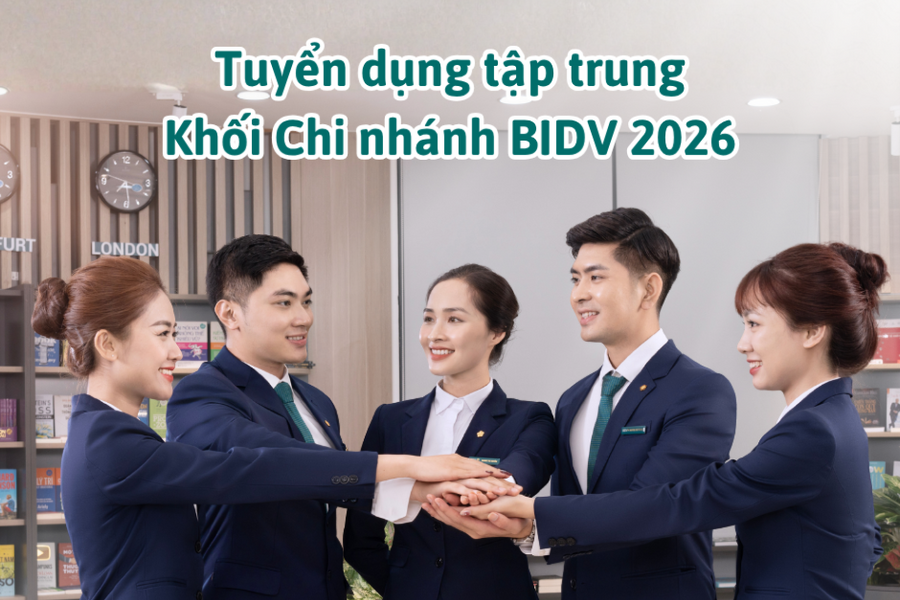 BIDV tuyển dụng tập trung khối Chi nhánh địa bàn Hà Nội và TP.HCM đợi 1/2026