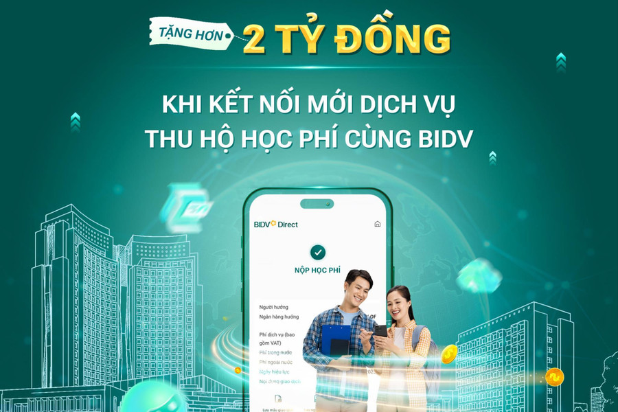 2 tỷ đồng quà tặng khi kết nối mới dịch vụ thu hộ học phí cùng BIDV