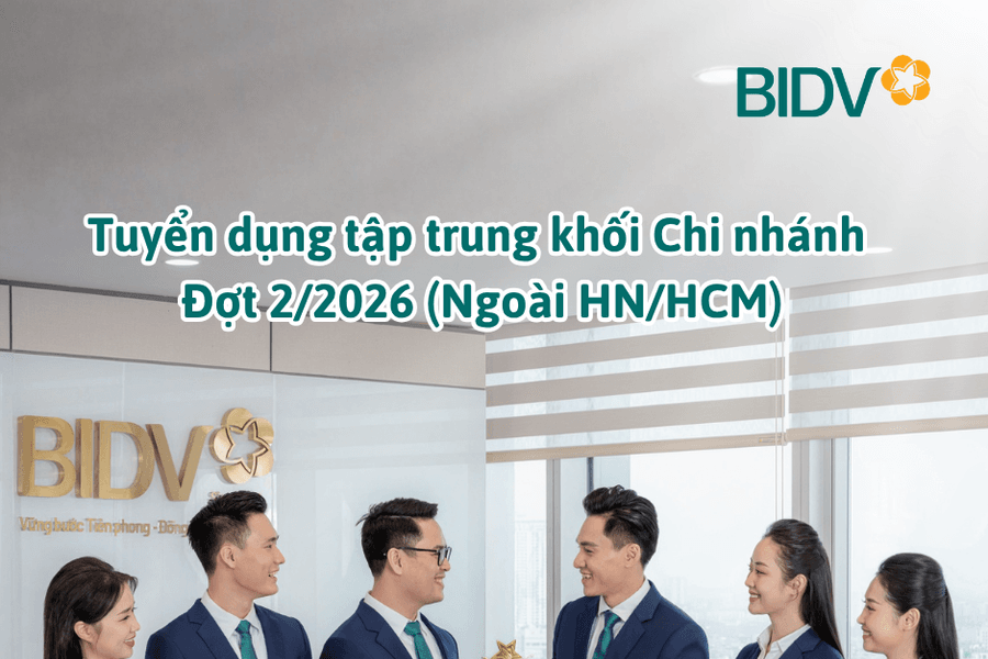 BIDV tuyển dụng tập trung Khối Chi nhánh đợt 2/2026
