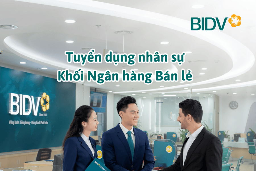 BIDV tuyển dụng Khối ngân hàng Bán lẻ